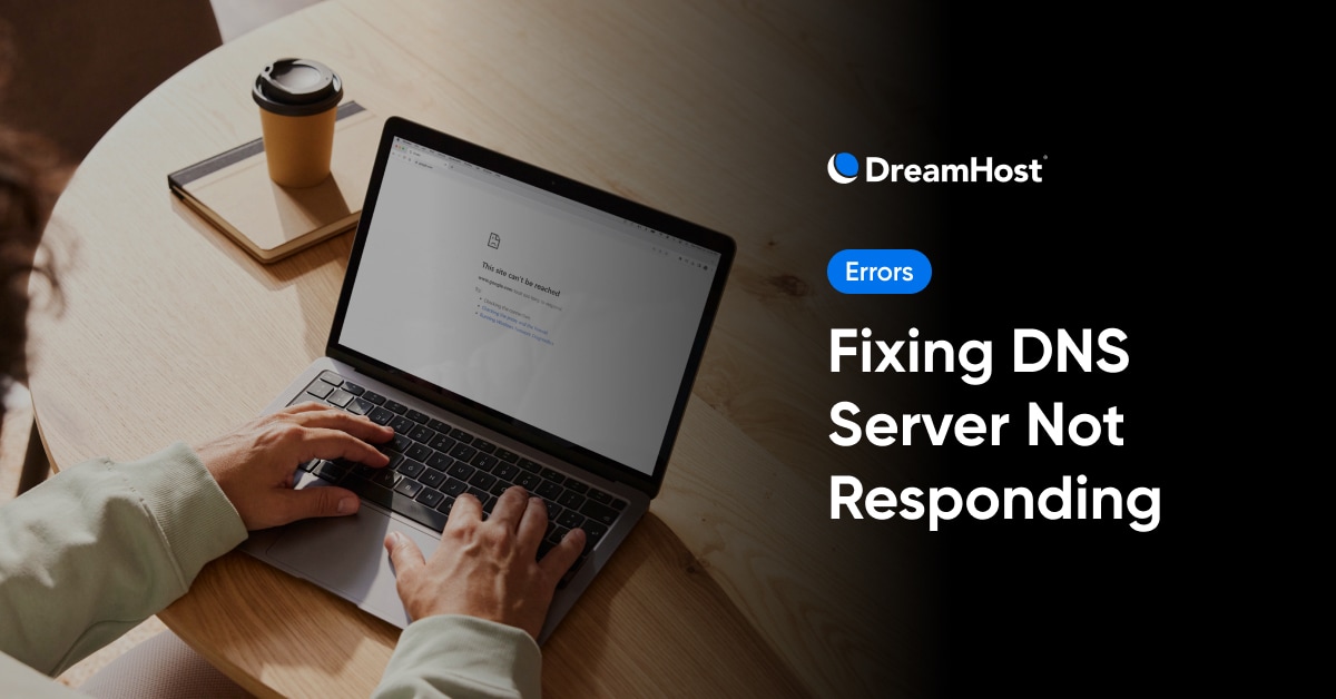 DNS Server Not Responding Error? Here's How to Fix It (13 Ways)