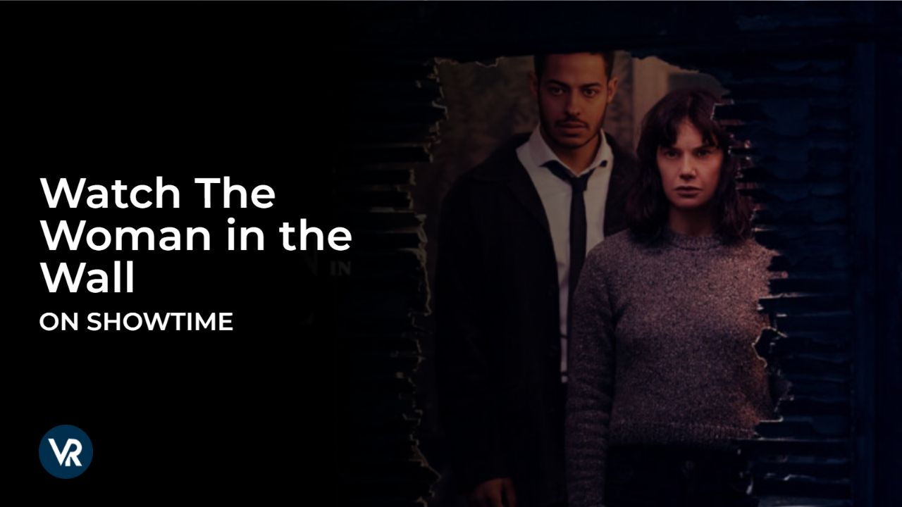 Watch The Woman in the Wall outside USA on Showtime