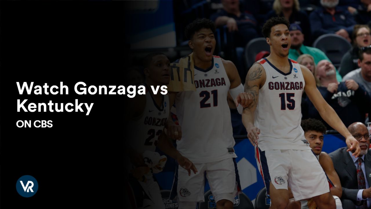 Watch Gonzaga vs Kentucky outside USA On CBS