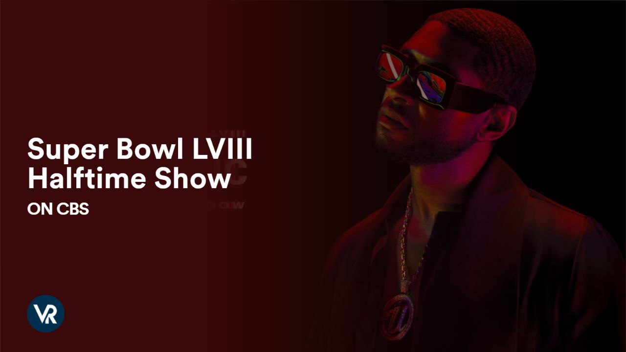 Watch Super Bowl LVIII Halftime Show Outside USA on CBS