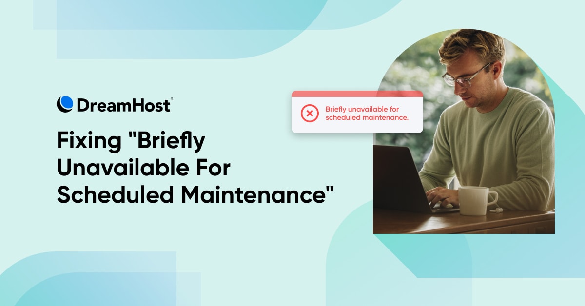 How To Fix "Briefly Unavailable For Scheduled Maintenance"
