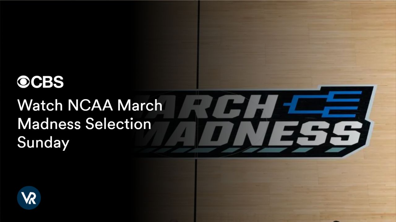 Watch NCAA March Madness Selection Sunday outside USA on CBS