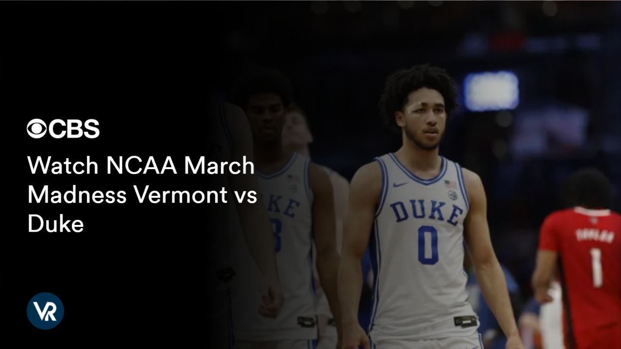 Watch NCAA March Madness Vermont vs Duke outside USA on CBS
