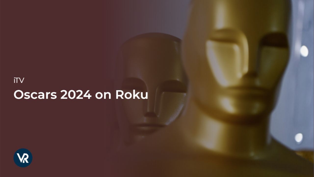 Watch Oscars 2024 Live on Roku outside USA