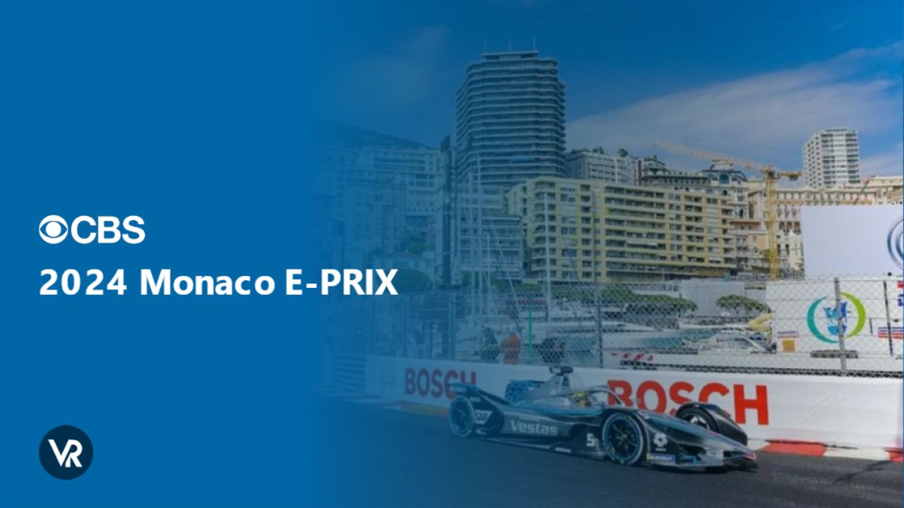 Watch 2024 Monaco E-PRIX outside USA on CBS