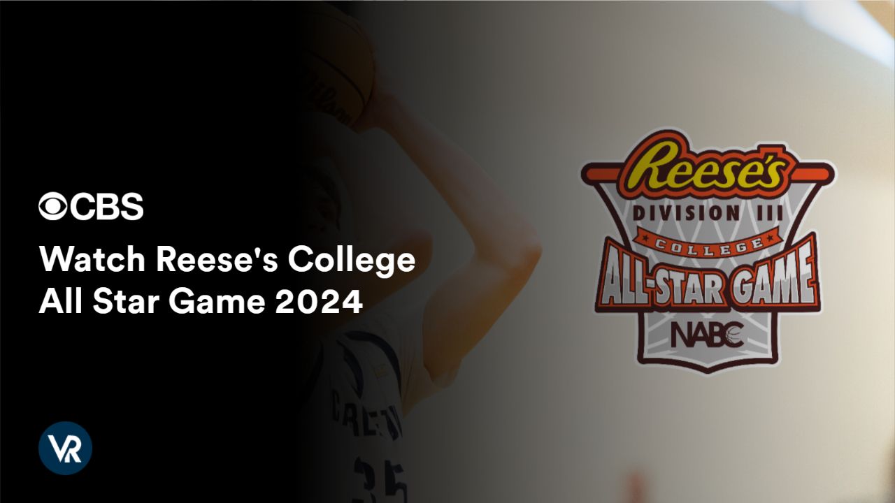 Watch Reese's College All Star Game 2024 outside USA on CBS