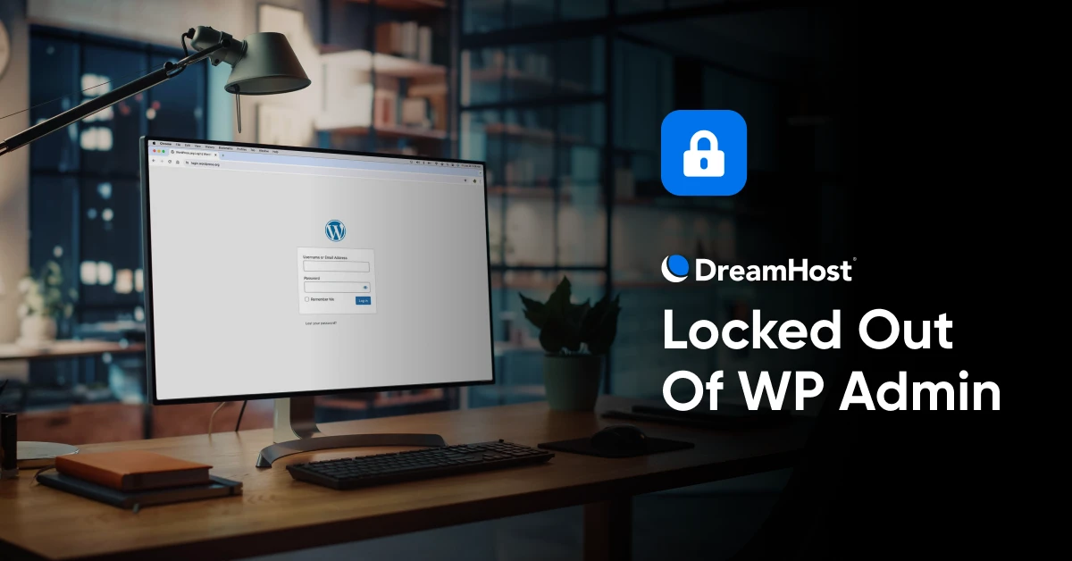 What To Do When You’re Locked Out Of WordPress Admin