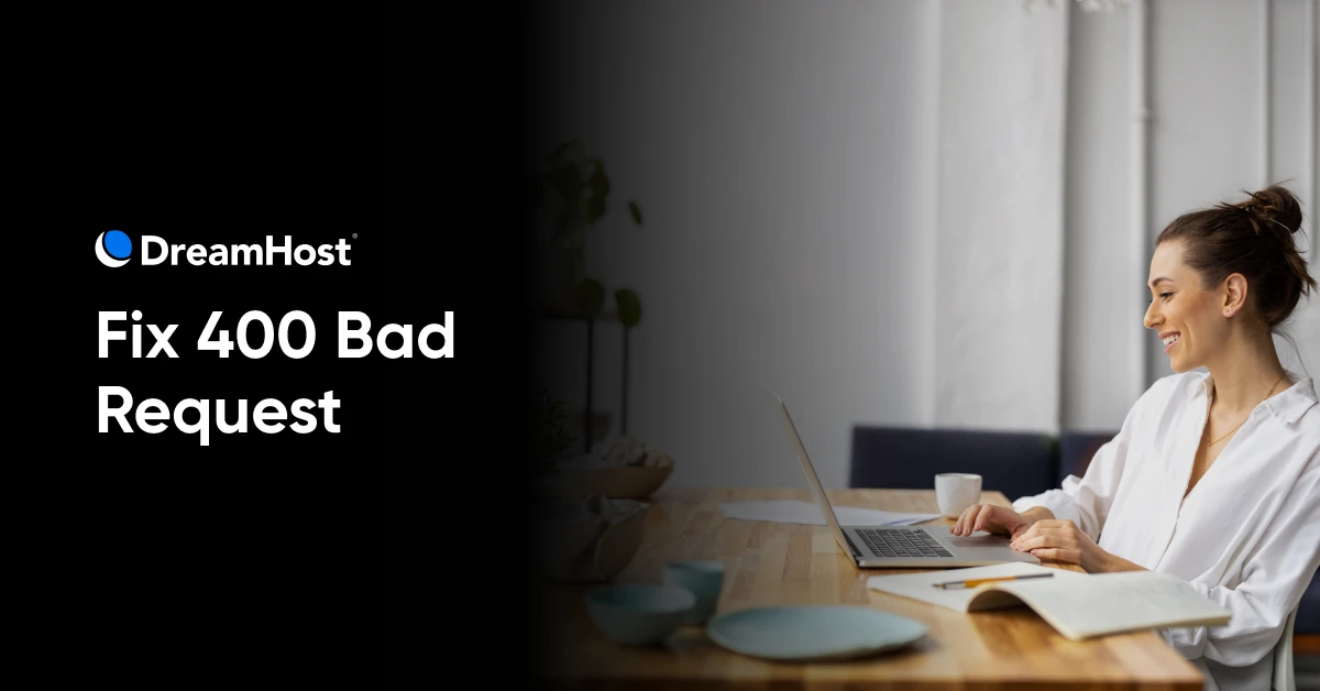 6 Ways To Fix the 400 Bad Request Error