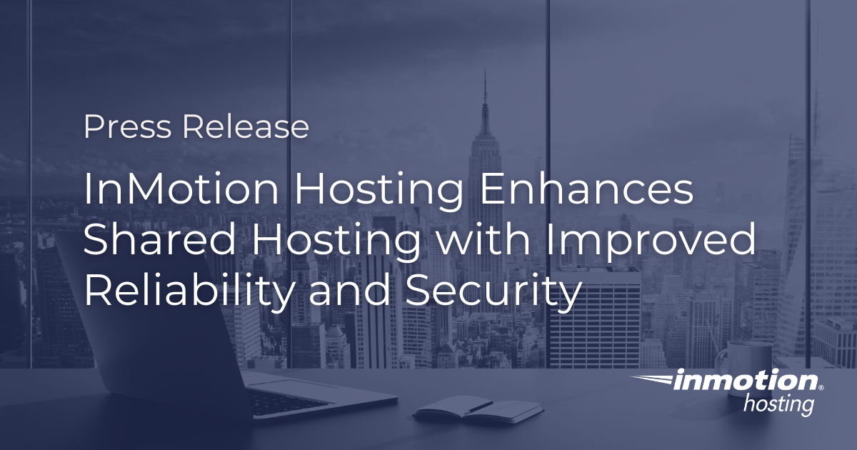 InMotion Hosting Enhances Shared Hosting with Improved Reliability and Security Press Release Article Image
