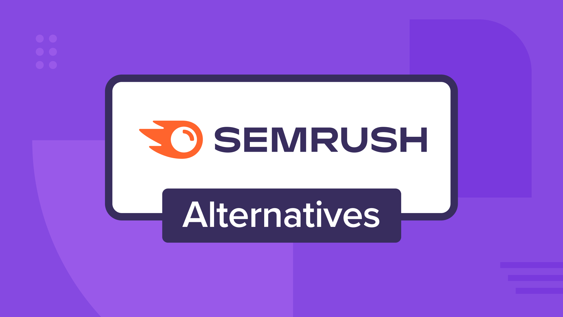 Forget Semrush — I Tried 9 Best Semrush Alternatives for Bloggers