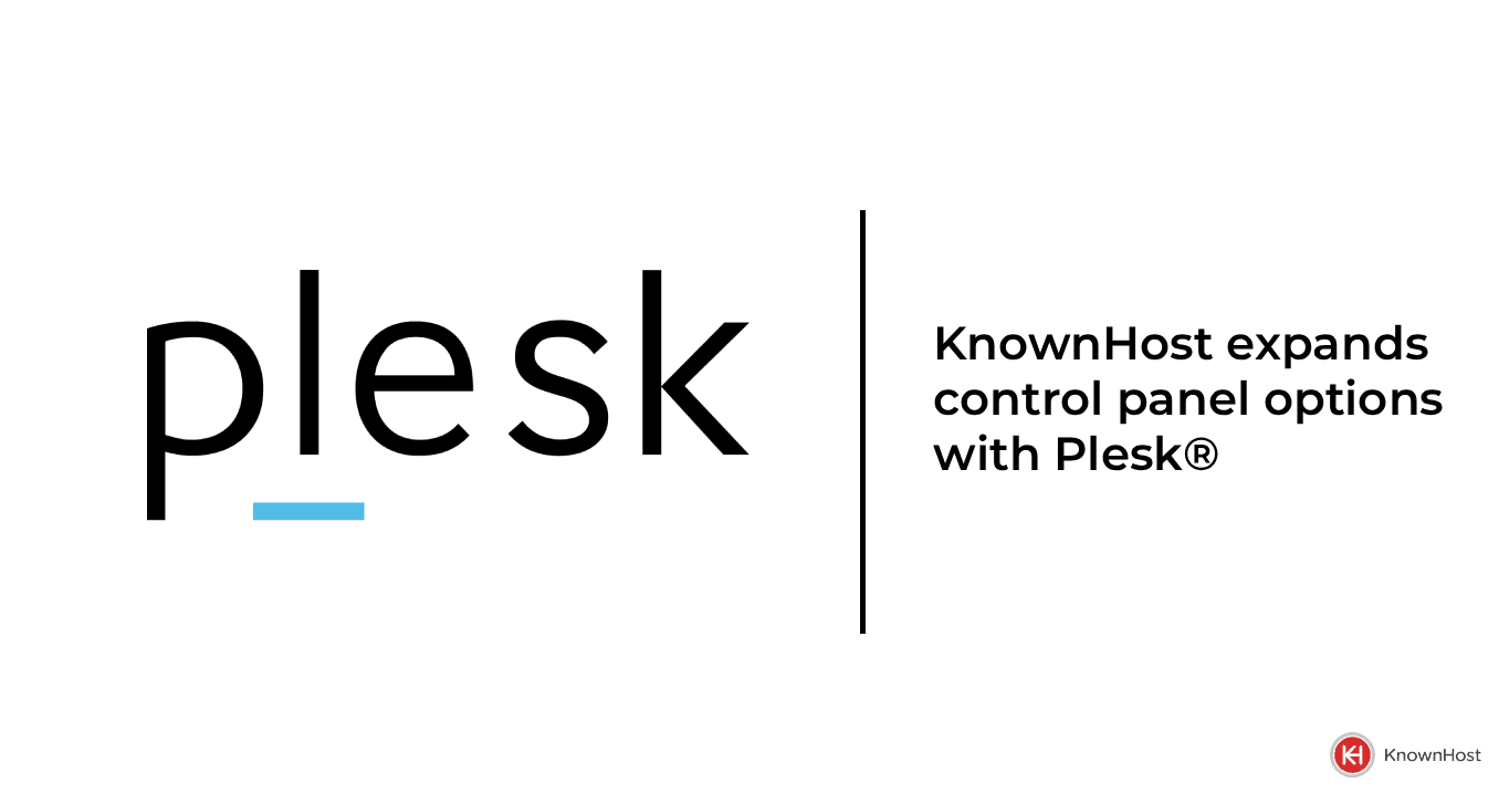 KnownHost Expands Control Panel Options with Fully Managed Plesk Support Across VPS, KVM & Bare Metal Servers