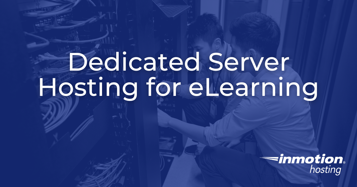 Dedicated server hosting can help elearning companies manage their site & apps better