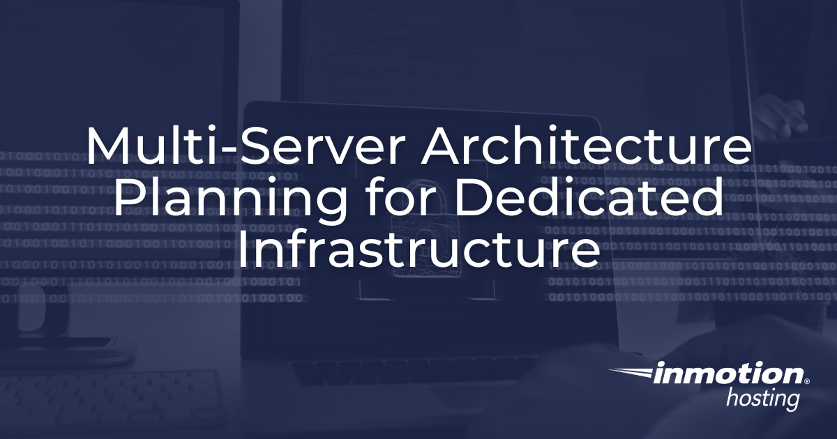 Multi-server architecture planning guide for dedicated infrastructure