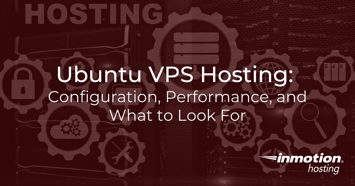Ubuntu VPS Hosting Configuration, Performance, and What to Look For